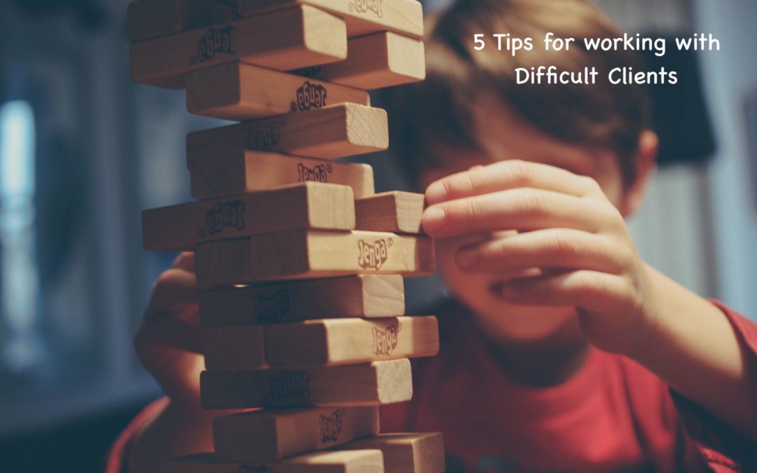 5 Tips for working with difficult clients
